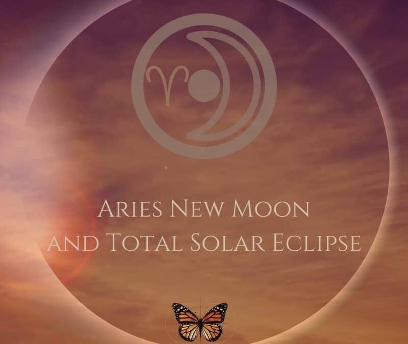The 2023 Aries New Moon and Total Solar Eclipse – Feeling What Our Actions Have Chosen